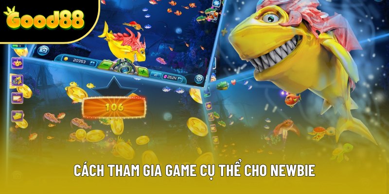 Cách tham gia game cụ thể cho newbie Cách tham gia game cụ thể cho newbie