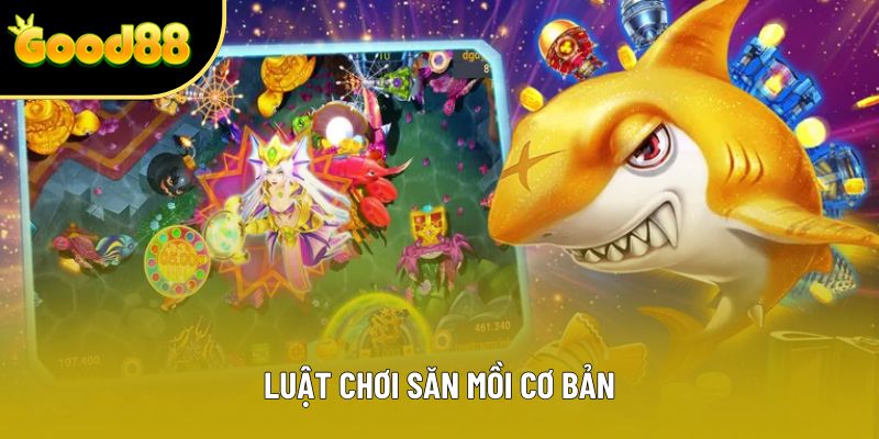 Luật chơi săn mồi cơ bản Luật chơi săn mồi cơ bản