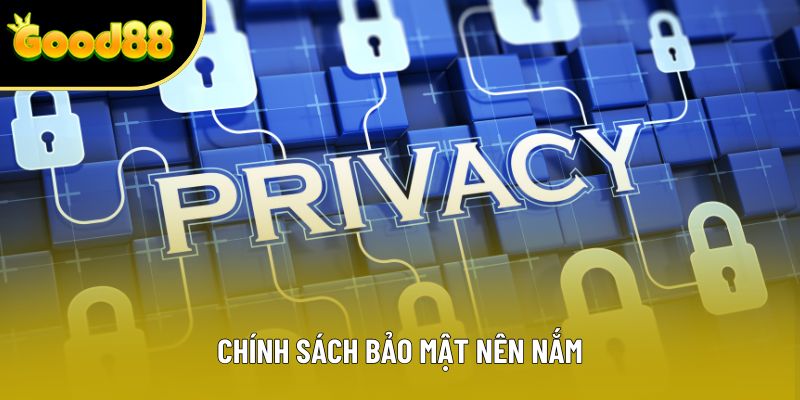 Chính sách bảo mật nên nắm
