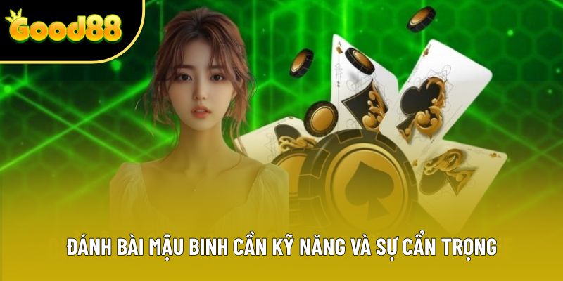 Đánh bài Mậu Binh cần kỹ năng và sự cẩn trọng