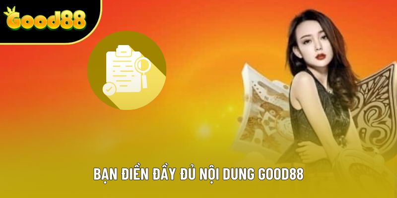 Bạn điền đầy đủ nội dung Good88 Bạn điền đầy đủ nội dung Good88