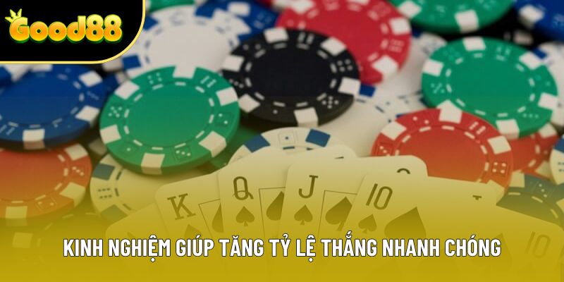 Kinh nghiệm giúp tăng tỷ lệ thắng nhanh chóng