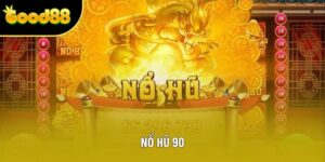 Nổ Hũ 90 - Chinh Phục Jackpot Khủng Với Tỷ Lệ Thắng Cao 2025