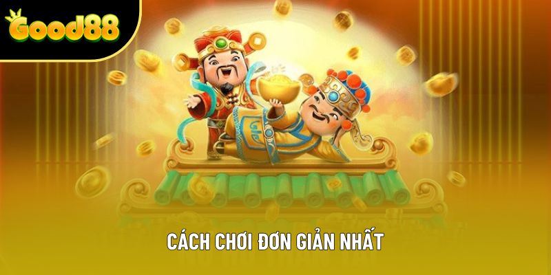 Cách chơi đơn giản nhất