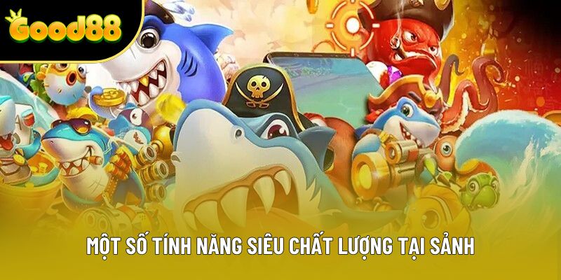 Một số tính năng siêu chất lượng tại sảnh Một số tính năng siêu chất lượng tại sảnh