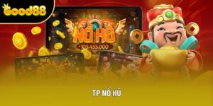 TP Nổ Hũ - Cơ Hội Nổ Lớn Và Nhận Thưởng Mỗi Ngày 2025